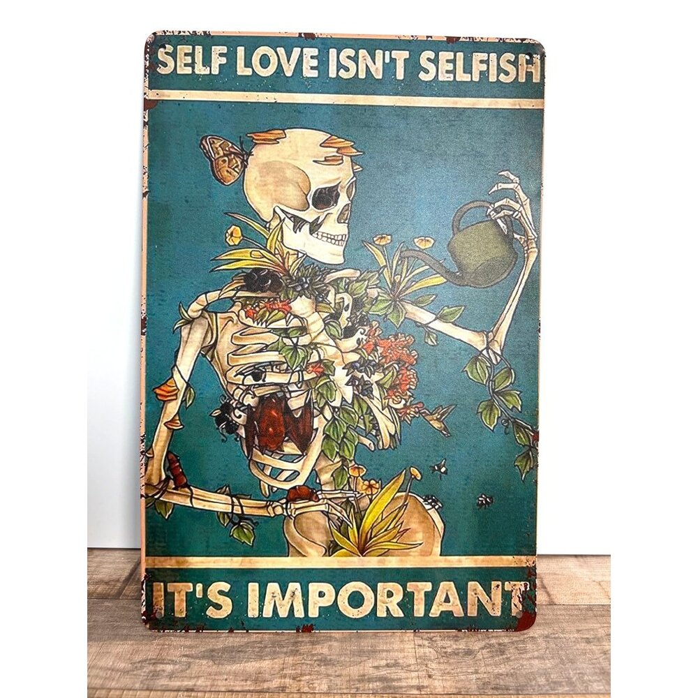 Self Love Isnt Selfish Skeleton Garden Metal Sign Wall Art With Inspirational